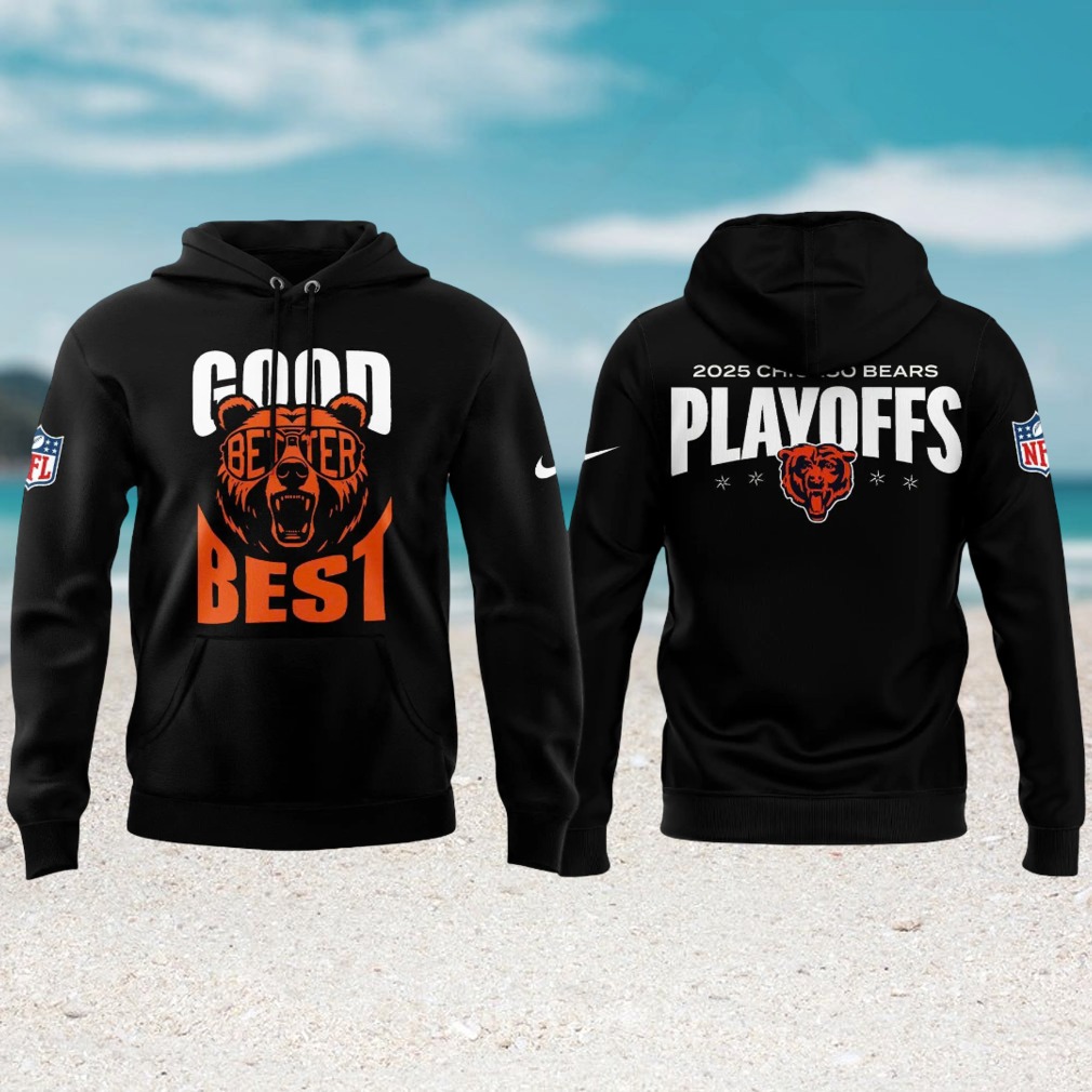 Chicago Bears Good Better Best 2025 NFL Playoffs Hoodie Chicago Bears Good Better Best 2025 NFL Playoffs Hoodie