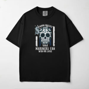 Damn Right I’m a Mariners Fan Win or Lose Seattle Mariners Sugar Skull T Shirt Damn Right I’m a Mariners Fan Win or Lose Seattle Mariners Sugar Skull T Shirt