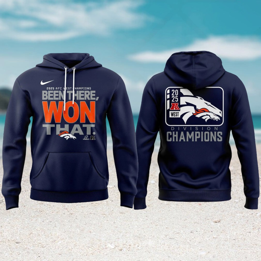 Denver Broncos Been There Won That 2025 AFC West Division Champions Hoodie Denver Broncos Been There Won That 2025 AFC West Division Champions Hoodie