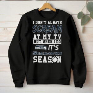 I Don't Always Scream at My TV Seattle Seahawks Season Shirt