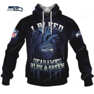 Seattle Seahawks I Bleed Blue & Green Custom Hoodie Seattle Seahawks I Bleed Blue & Green Custom Hoodie