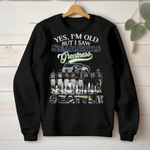 Yes, I'm Old But I Saw Seahawks Greatness T Shirt