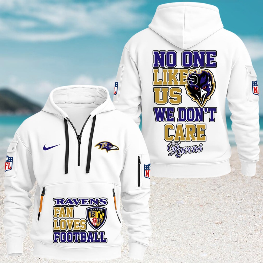 Baltimore Ravens No One Likes Us, We Don't Care Fan Loves Game Day NFL Football Hoodie Baltimore Ravens No One Likes Us, We Don't Care Fan Loves Game Day NFL Football Hoodie