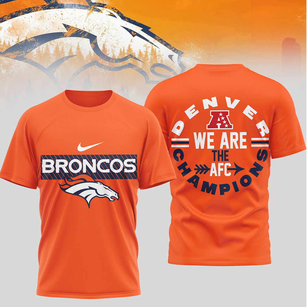 Denver Broncos AFC Champions We Are The Champions Nike Logo Football Fan Shirt Denver Broncos AFC Champions We Are The Champions Nike Logo Football Fan Shirt