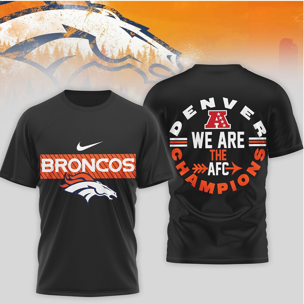 Denver Broncos AFC Champions We Are The Champions Nike Logo Football Fan Shirt Denver Broncos AFC Champions We Are The Champions Nike Logo Football Fan Shirt