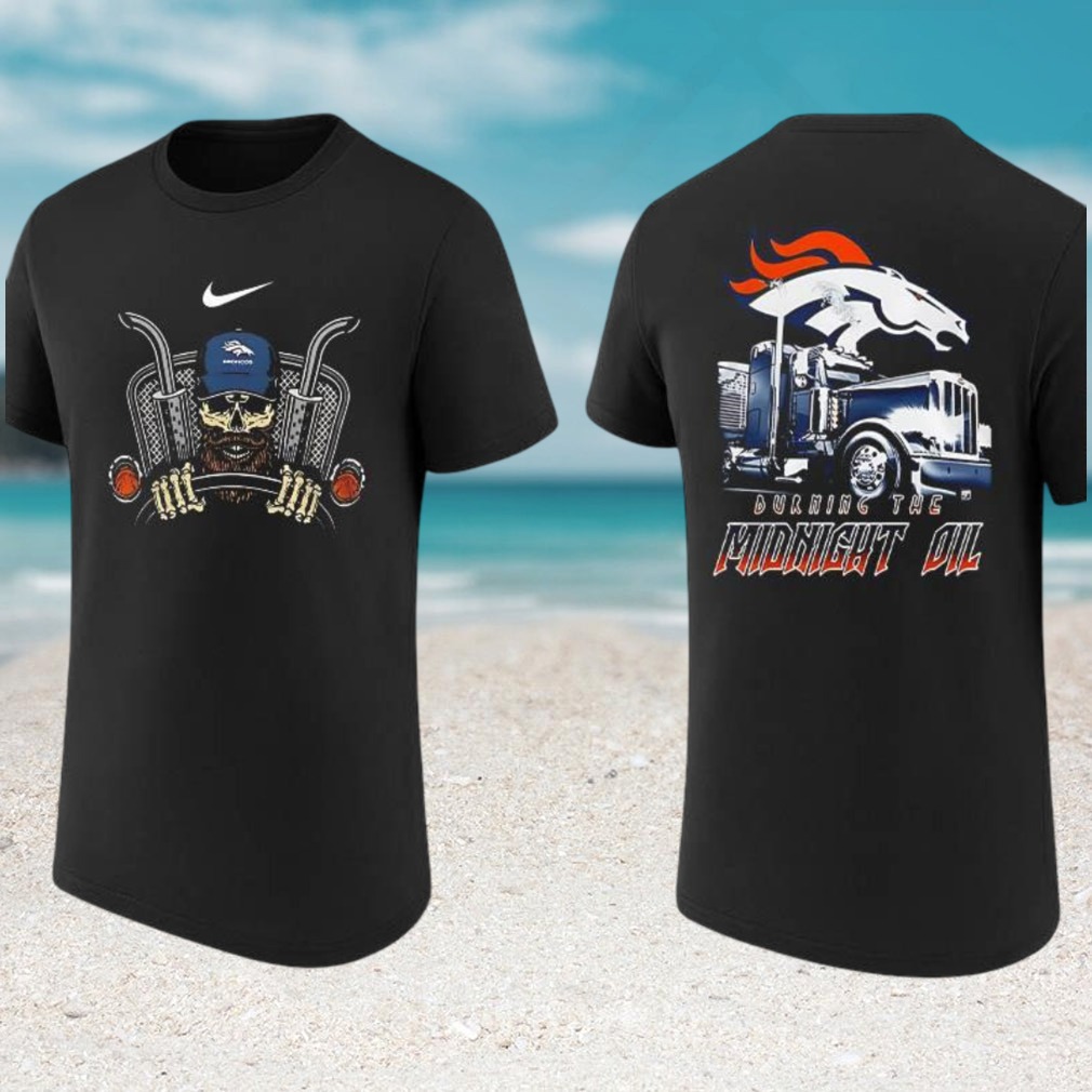 Denver Broncos Burning The Midnight Oil Trucker Skull Football Fan T Shirt Denver Broncos Burning The Midnight Oil Trucker Skull Football Fan T Shirt