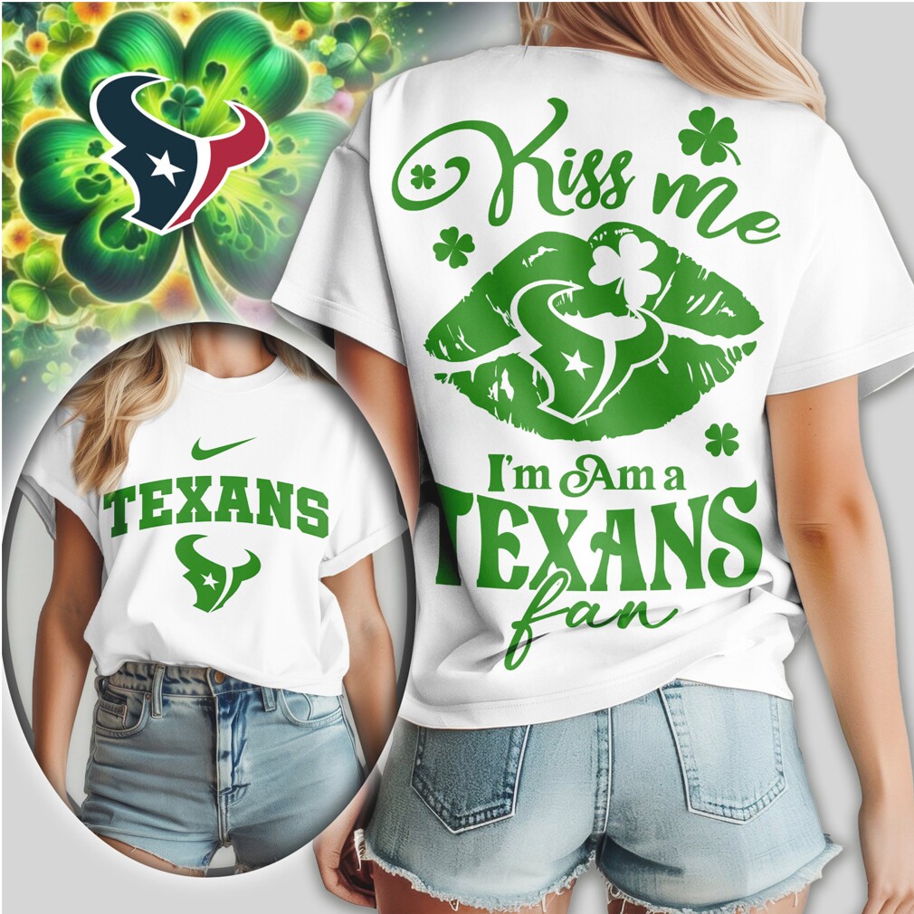 Houston Texans Kiss Me I'm A Fan St. Patrick's Day Women's Green Football Shirt Houston Texans Kiss Me I'm A Fan St. Patrick's Day Women's Green Football Shirt