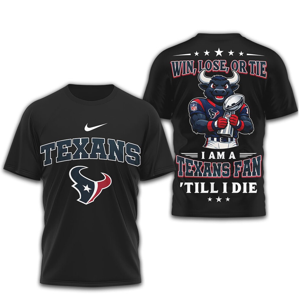 Houston Texans Official NFL Football Fan Till I Die 3D Shirt Houston Texans Official NFL Football Fan Till I Die 3D Shirt