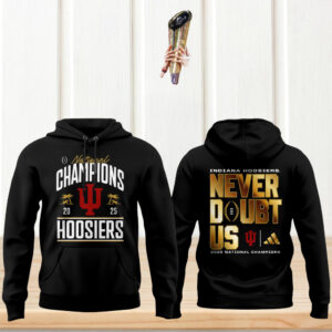 Indiana Hoosiers 2025 national champions never doubt us black hoodie v2