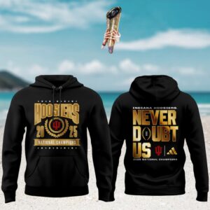 Indiana Hoosiers 2025 national champions never doubt us black hoodie Indiana Hoosiers 2025 national champions never doubt us black hoodie