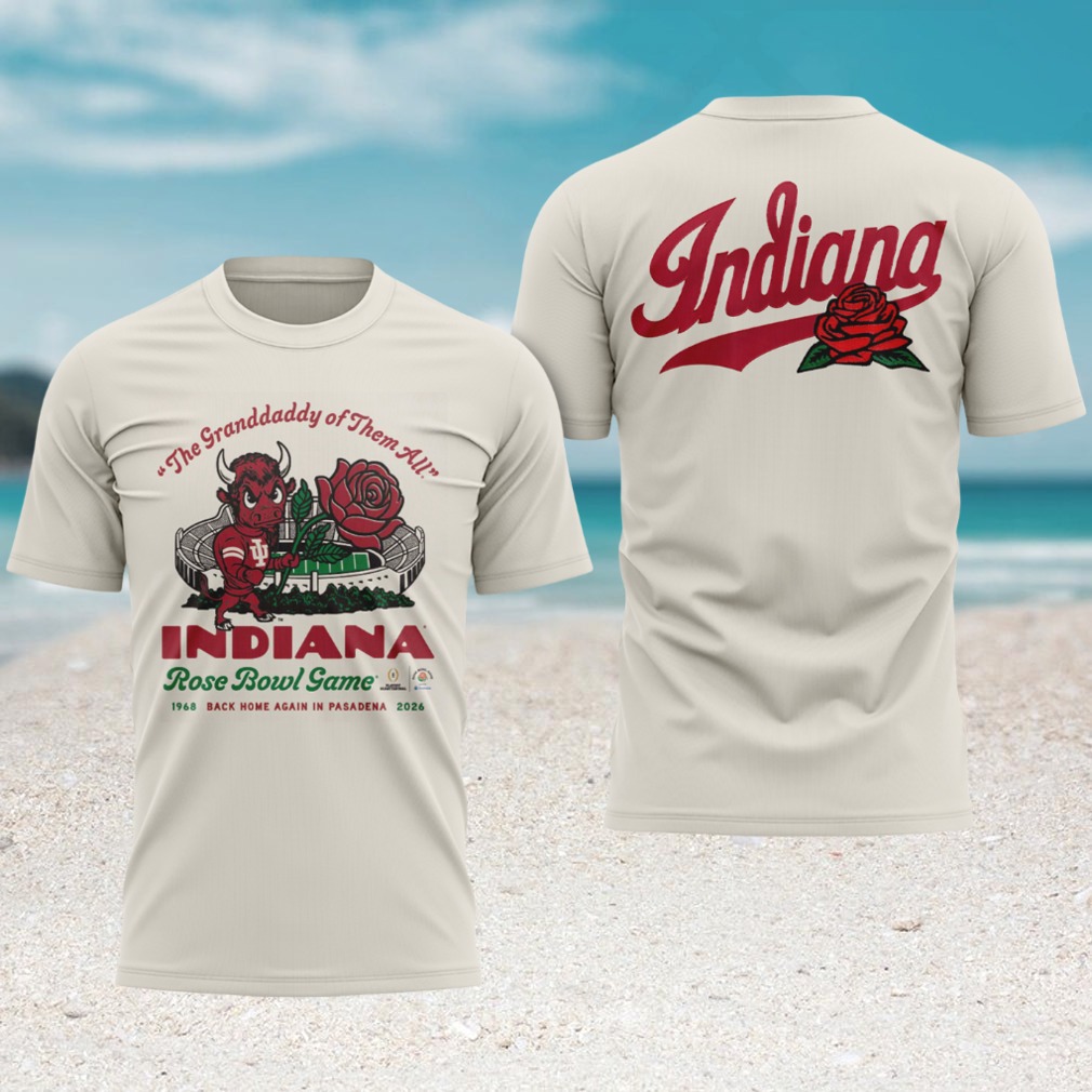 Indiana Hoosiers rose bowl 2026 granddaddy of them all cream tshirt Indiana Hoosiers rose bowl 2026 granddaddy of them all cream tshirt
