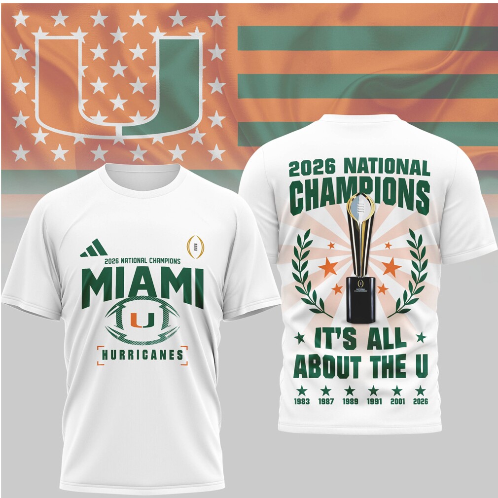 Miami Hurricanes 2026 National Champions It Is All About The U Shirt Miami Hurricanes 2026 National Champions It Is All About The U Shirt