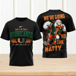 Miami Hurricanes Ncaa We Are Going To The Natty Shirt 2026 Miami Hurricanes Ncaa We Are Going To The Natty Shirt 2026