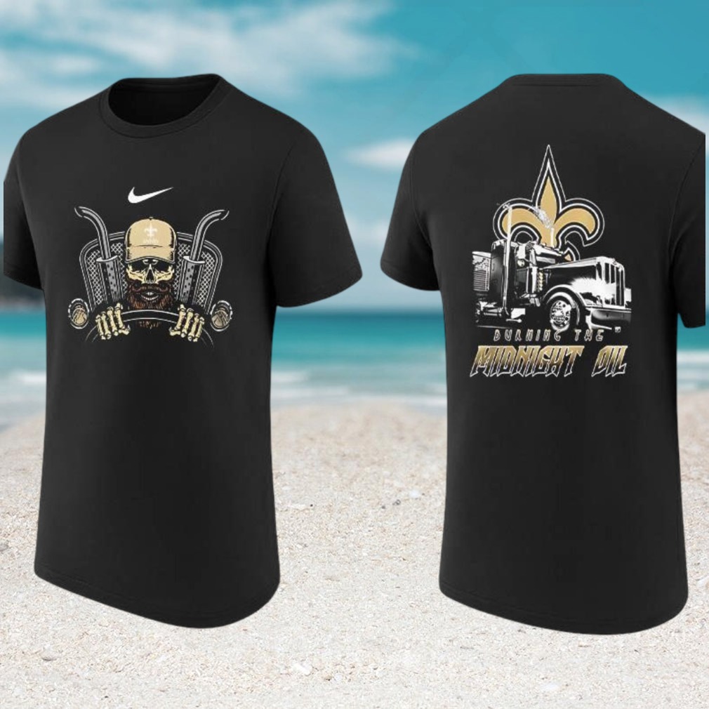 New Orleans Saints Burning The Midnight Oil Trucker Skull Football T Shirt New Orleans Saints Burning The Midnight Oil Trucker Skull Football T Shirt