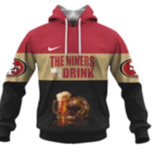 Personalized San Francisco 49ers The Niners Make Me Drink NFL Hoodie