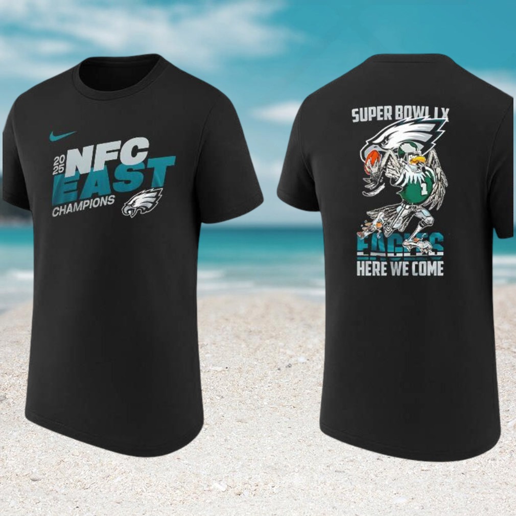 Philadelphia Eagles 2025 NFC East Champions Super Bowl LX Here We Come T Shirt Philadelphia Eagles 2025 NFC East Champions Super Bowl LX Here We Come T Shirt