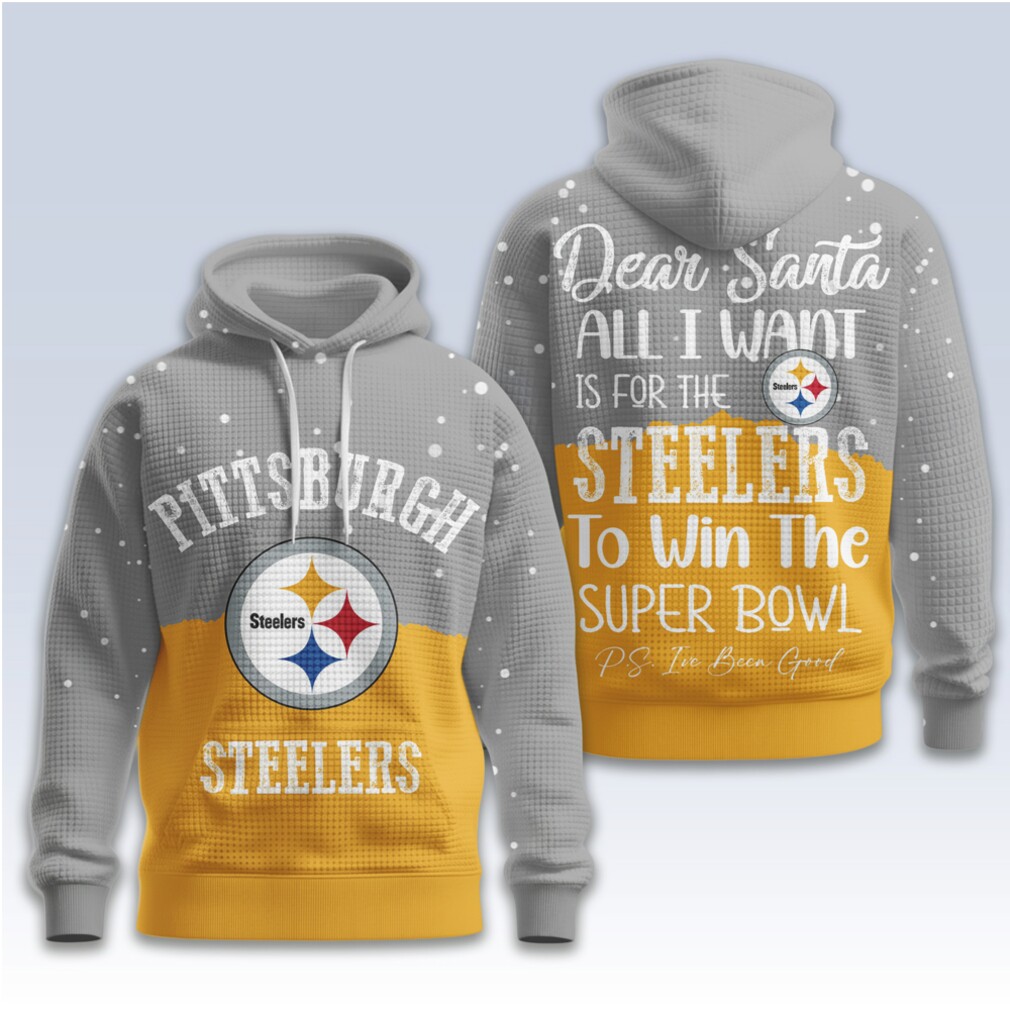 Pittsburgh Steelers Holiday Dear Santa All I Want Is For The Steelers To Win The Super Bowl Hoodie Pittsburgh Steelers Holiday Dear Santa All I Want Is For The Steelers To Win The Super Bowl Hoodie