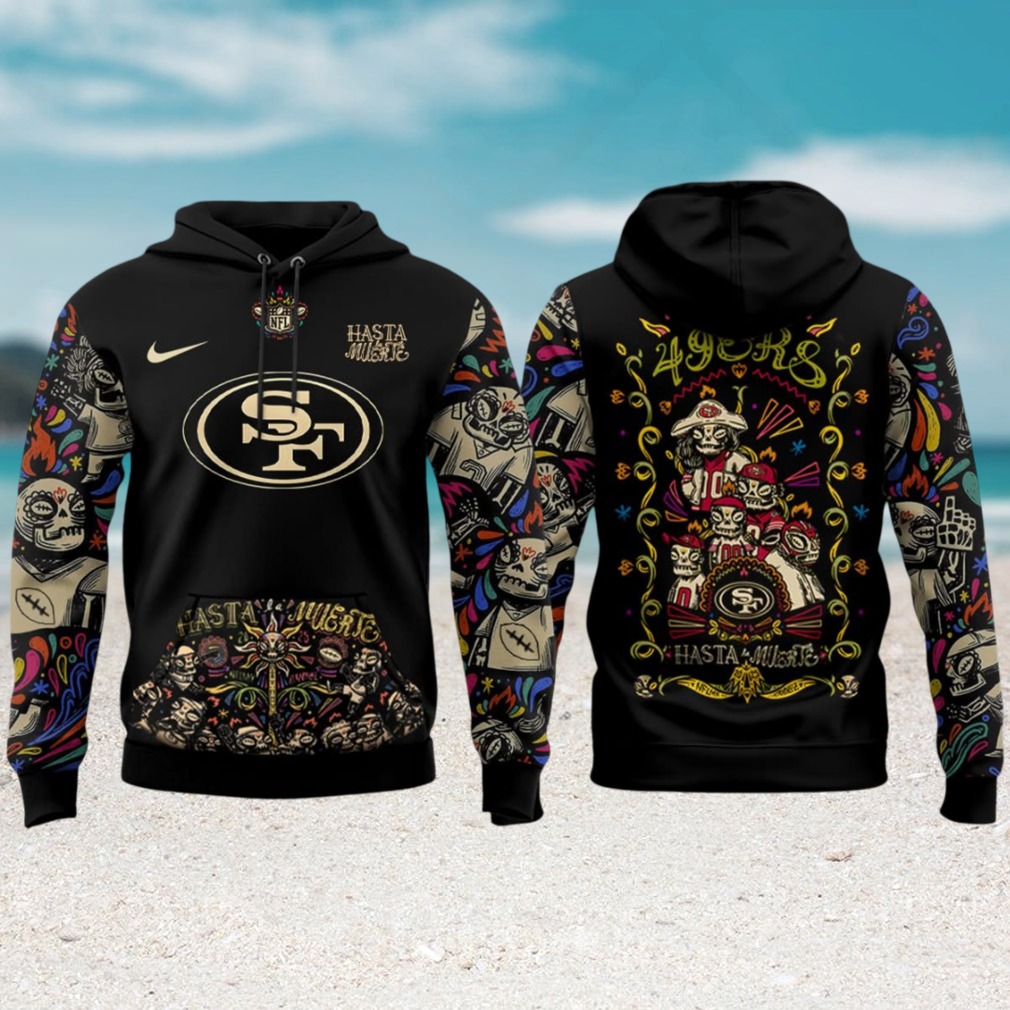 San Francisco 49ers Hasta la Muerte NFL Hoodie San Francisco 49ers Hasta la Muerte NFL Hoodie