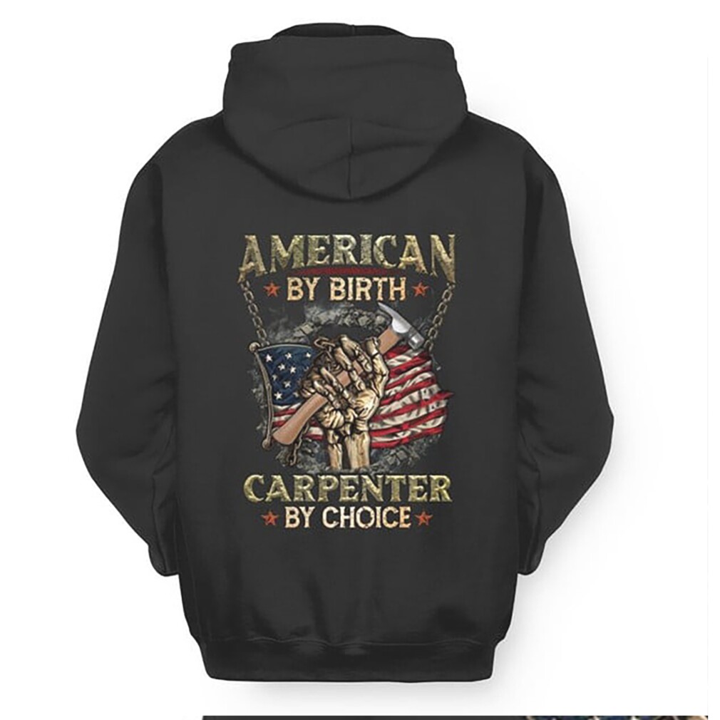 American Carpenter By Birth Choice US Flag Skeleton Hand Hammer Work T Shirt American Carpenter By Birth Choice US Flag Skeleton Hand Hammer Work T Shirt