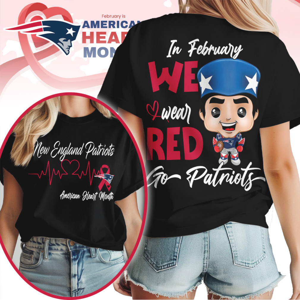American Heart Month In February We Wear Red New England Patriots Shirt American Heart Month In February We Wear Red New England Patriots Shirt