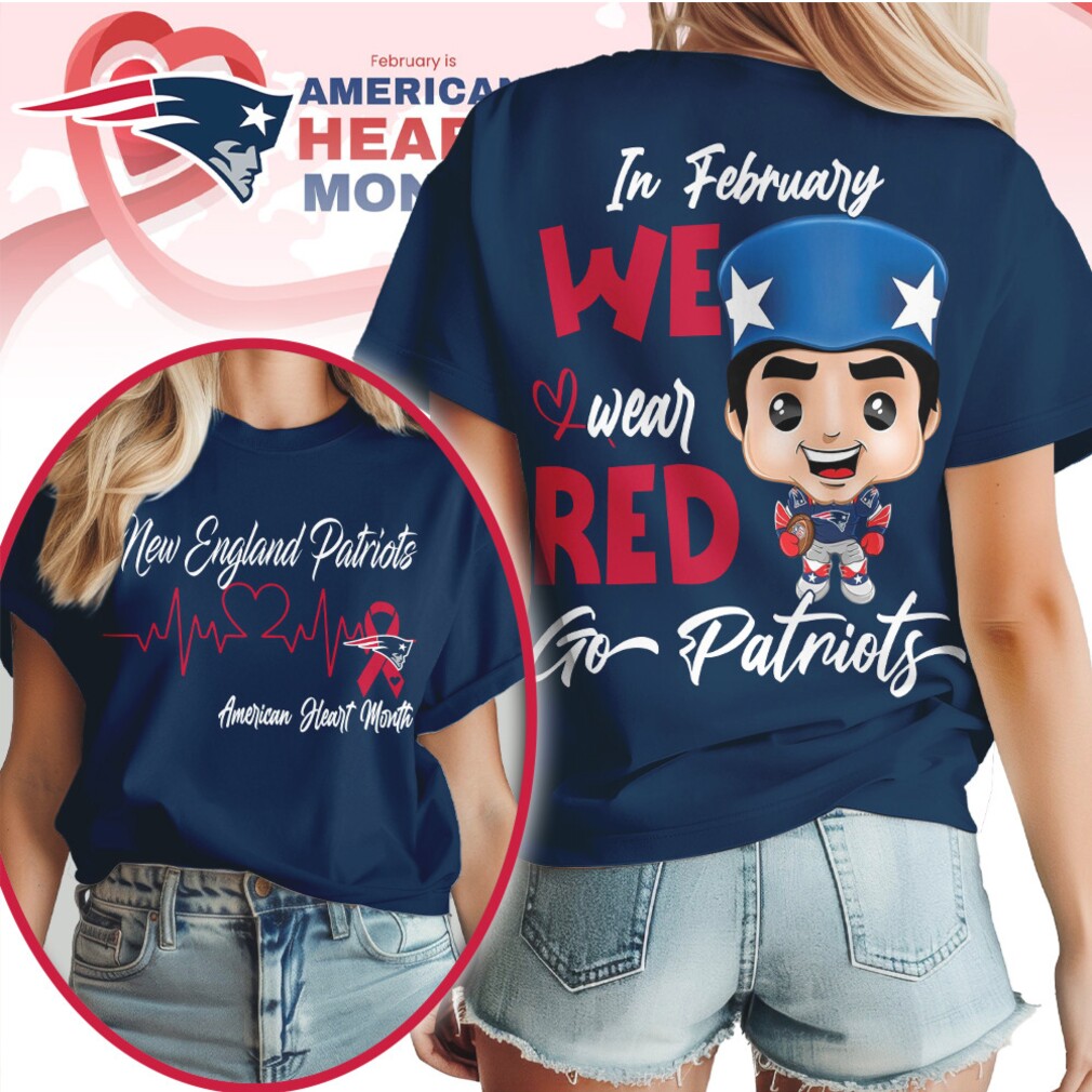 American Heart Month In February We Wear Red New England Patriots Shirt American Heart Month In February We Wear Red New England Patriots Shirt