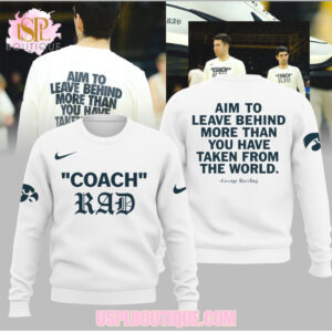 Coach Rad Aim To Leave Behind Iowa Hawkeyes Motivational Quote Graphic White Sweatshirt Coach Rad Aim To Leave Behind Iowa Hawkeyes Motivational Quote Graphic White Sweatshirt