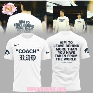 Coach Rad Aim To Leave Behind Iowa Hawkeyes Motivational Quote Graphic White Sweatshirt