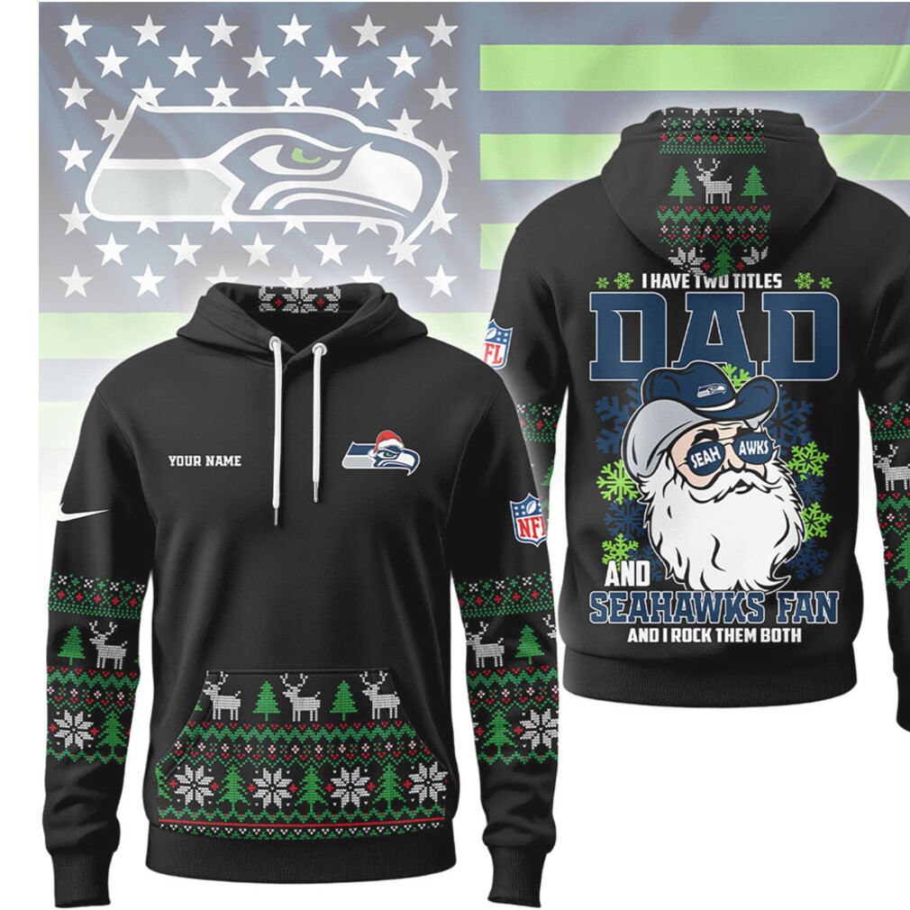 Dad And Seahawks Fan Ugly Christmas Sweater Style Personalized Name Gift Hoodie Dad And Seahawks Fan Ugly Christmas Sweater Style Personalized Name Gift Hoodie