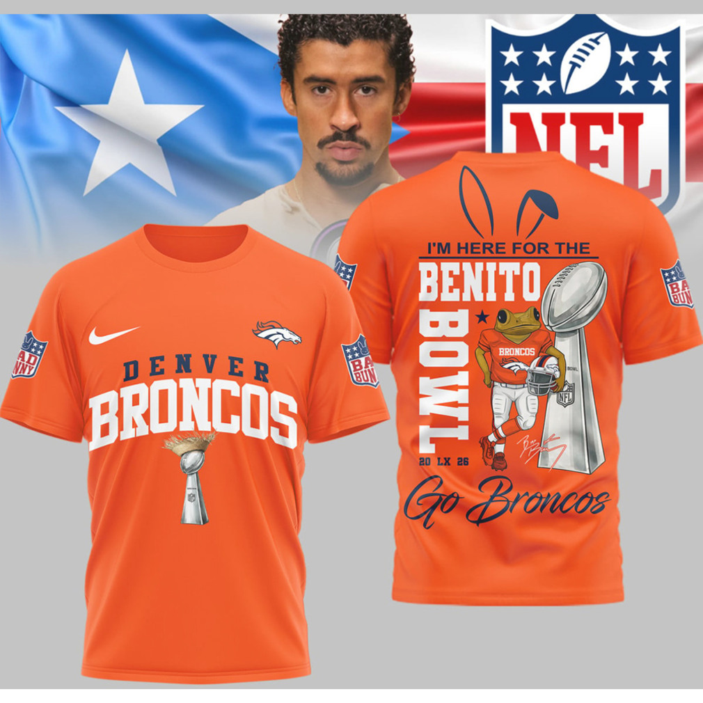 Denver Broncos Bad Bunny Benito Bowl 2026 Championship Graphic Football Fan Shirt Denver Broncos Bad Bunny Benito Bowl 2026 Championship Graphic Football Fan Shirt