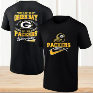 Green Bay Packers Fan I May Not Be In Green Bay Football T Shirt Green Bay Packers Fan I May Not Be In Green Bay Football T Shirt