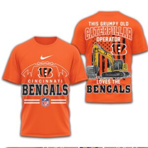 Grumpy Old Caterpillar Operator Loves Cincinnati Bengals NFL Football T Shirt Grumpy Old Caterpillar Operator Loves Cincinnati Bengals NFL Football T Shirt