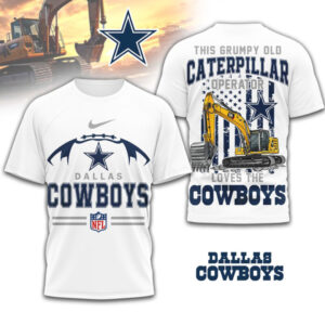 Grumpy Old Caterpillar Operator Loves Dallas Cowboys NFL Football T Shirt