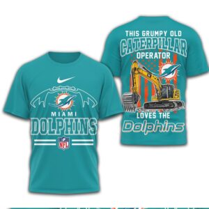 Grumpy Old Caterpillar Operator Loves Miami Dolphins NFL Football Construction T Shirt Grumpy Old Caterpillar Operator Loves Miami Dolphins NFL Football Construction T Shirt