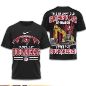 Grumpy Old Caterpillar Operator Loves Tampa Bay Buccaneers NFL Football Fan T Shirt