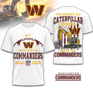 Grumpy Old Caterpillar Operator Loves Washington Commanders NFL Football Heavy Equipment T Shirt