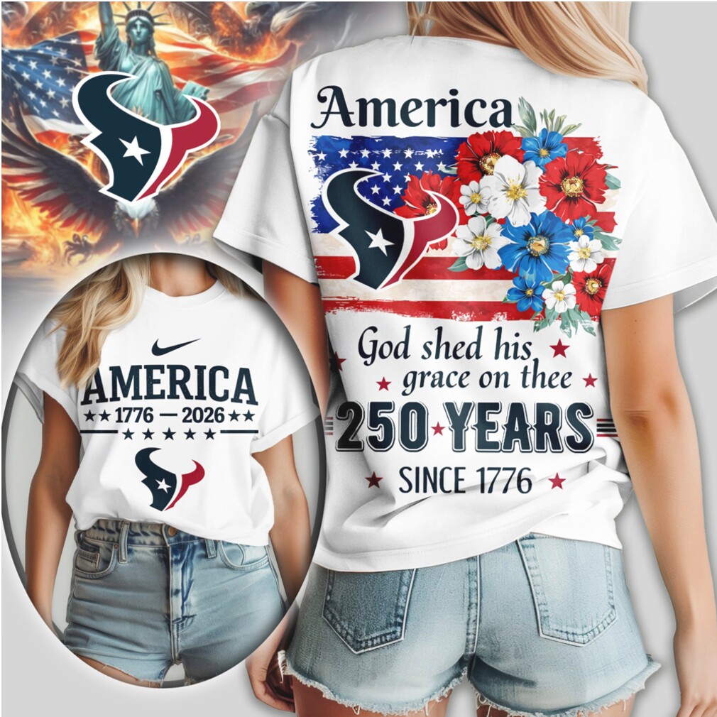 Houston Texans America 250 Years Since 1776 Patriotic Independence Day Shirt Houston Texans America 250 Years Since 1776 Patriotic Independence Day Shirt