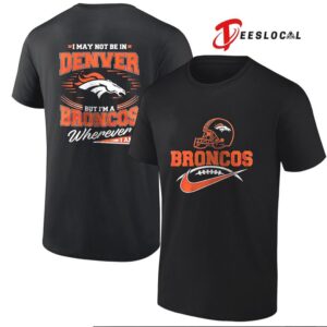 I’m A Denver Broncos Fan Wherever I Am Vintage Football Sports Apparel T Shirt I’m A Denver Broncos Fan Wherever I Am Vintage Football Sports Apparel T Shirt
