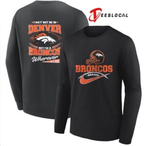 I'm A Denver Broncos Fan Wherever I Am Vintage Football Sports Apparel T Shirt