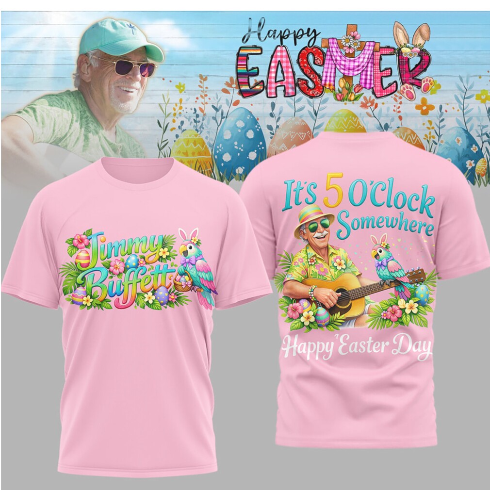 Jimmy Buffett It’s 5 O’Clock Somewhere Happy Easter Day Floral Graphic T Shirt Jimmy Buffett It’s 5 O’Clock Somewhere Happy Easter Day Floral Graphic T Shirt