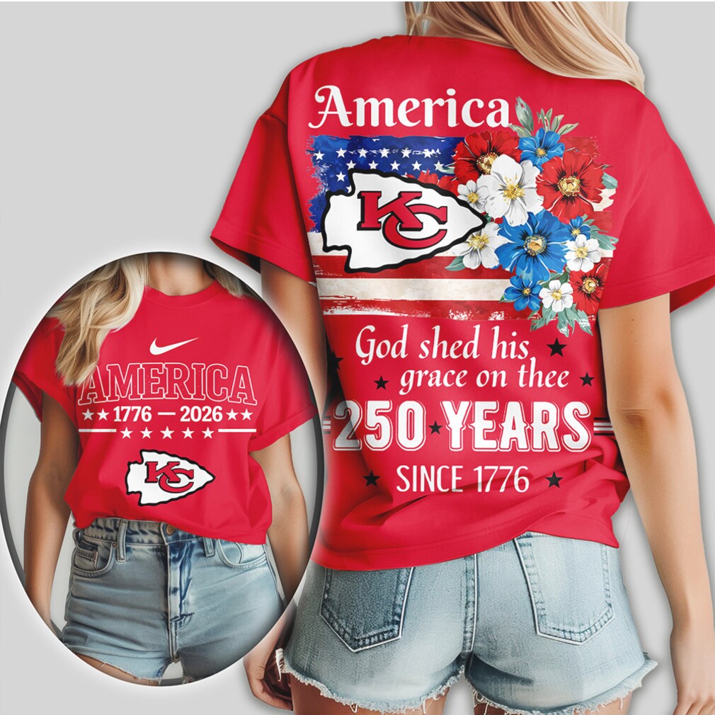 Kansas City Chiefs America 250 Years Patriotic Anniversary God Shed His Grace Shirt Kansas City Chiefs America 250 Years Patriotic Anniversary God Shed His Grace Shirt