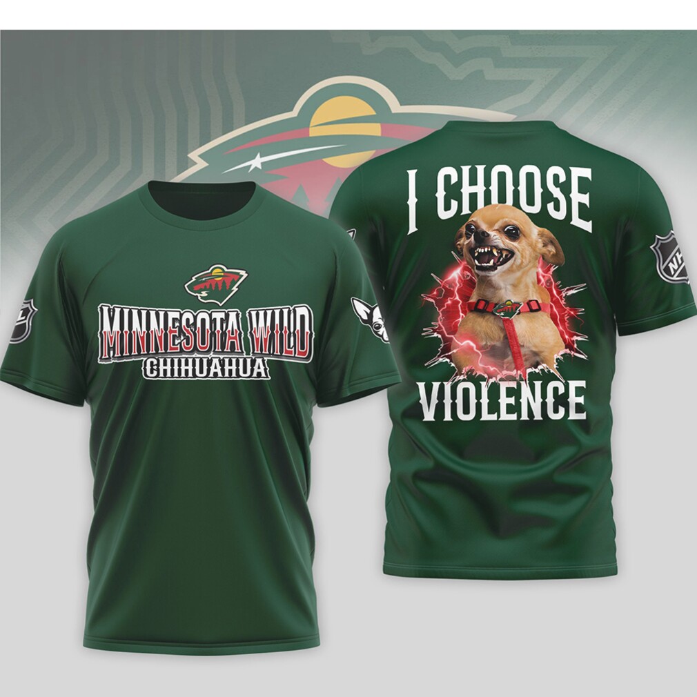 Minnesota Wild I Choose Violence Funny Chihuahua Dog Angry Hockey Mascot Shirt Minnesota Wild I Choose Violence Funny Chihuahua Dog Angry Hockey Mascot Shirt