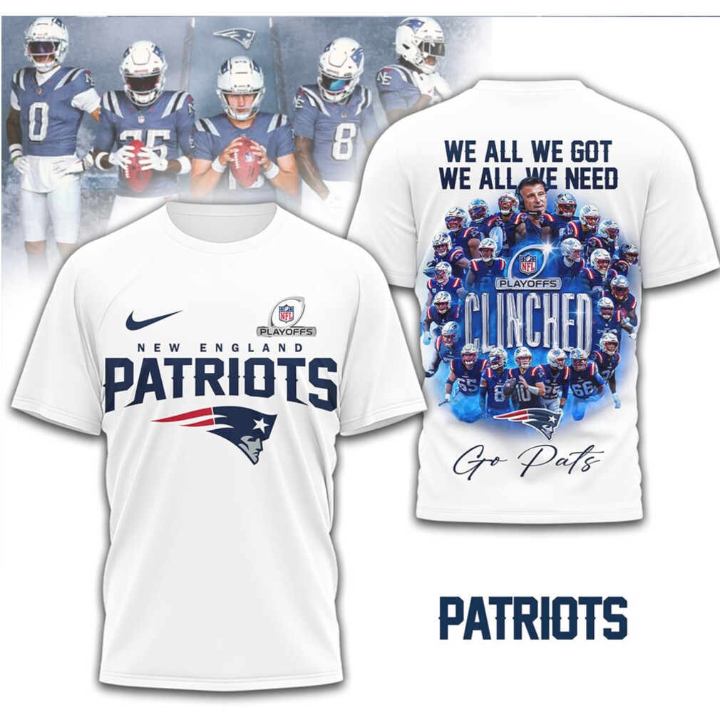 New England Patriots 2025 Playoff Clinched Team Photo Graphic We All We Got T Shirt New England Patriots 2025 Playoff Clinched Team Photo Graphic We All We Got T Shirt
