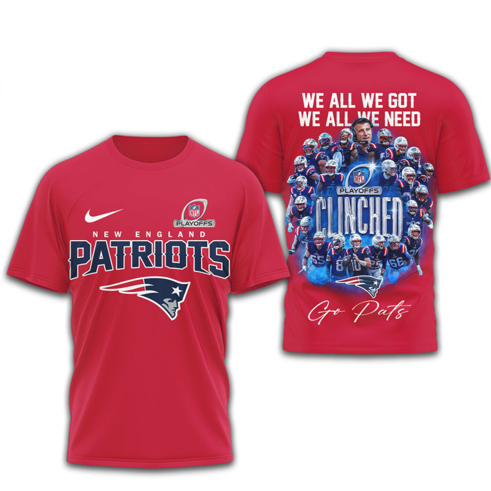 New England Patriots 2025 Playoff Clinched Team Photo Graphic We All We Got T Shirt New England Patriots 2025 Playoff Clinched Team Photo Graphic We All We Got T Shirt