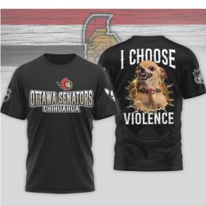 Ottawa Senators I Choose Violence Funny Chihuahua Dog Angry Hockey Fan Shirt