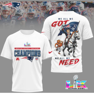 Patriots Super Bowl LIX Champions Tee We All We Got Fan Merchandise Patriots Super Bowl LIX Champions Tee We All We Got Fan Merchandise