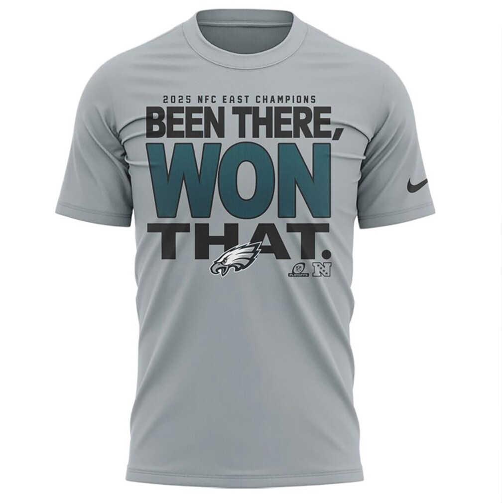Philadelphia Eagles 2025 NFC East Champions Been There Won That Graphic T Shirt Philadelphia Eagles 2025 NFC East Champions Been There Won That Graphic T Shirt