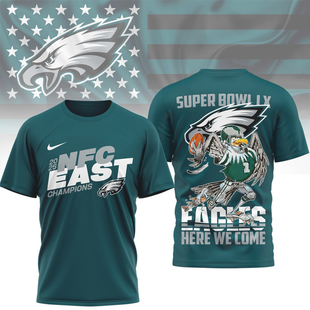 Philadelphia Eagles 2025 NFC East Champions Super Bowl LX Here We Come Shirt Philadelphia Eagles 2025 NFC East Champions Super Bowl LX Here We Come Shirt