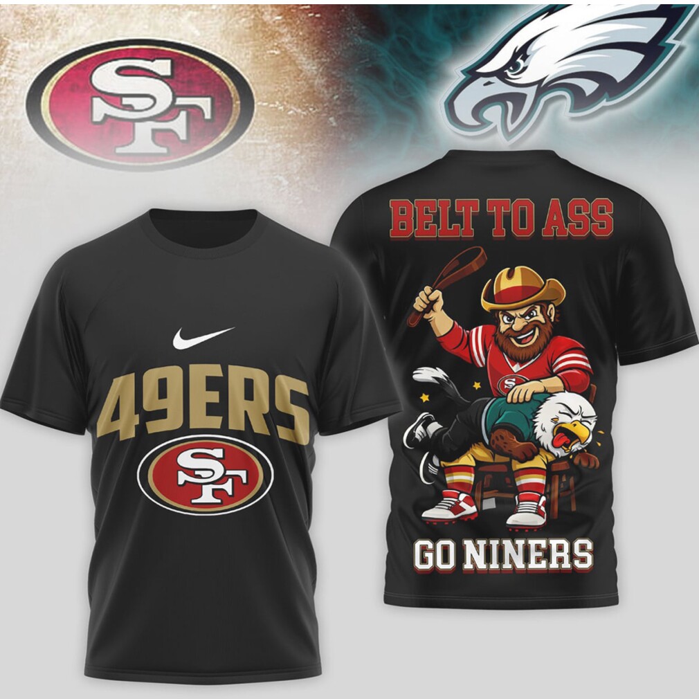 San Francisco 49ers Belt To Ass Go Niners Rivalry Spanking Mascot Graphic Shirt San Francisco 49ers Belt To Ass Go Niners Rivalry Spanking Mascot Graphic Shirt