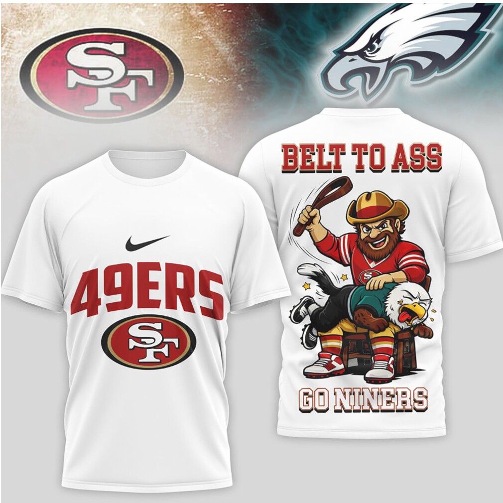 San Francisco 49ers Belt To Ass Go Niners Rivalry Spanking Mascot Graphic Shirt San Francisco 49ers Belt To Ass Go Niners Rivalry Spanking Mascot Graphic Shirt