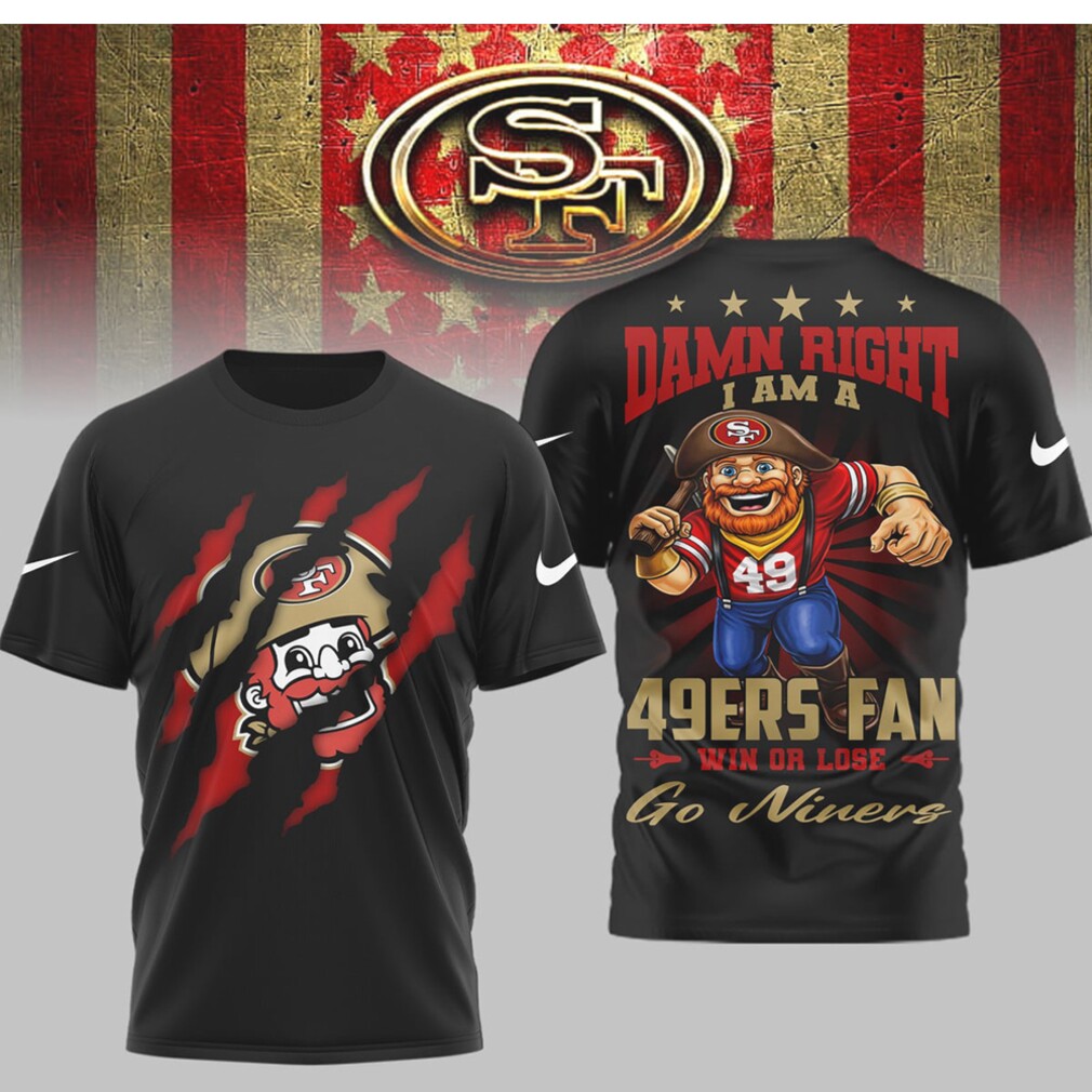 San Francisco 49ers Sourdough Sam Mascot Damn Right Niners Fan Graphic Shirt San Francisco 49ers Sourdough Sam Mascot Damn Right Niners Fan Graphic Shirt